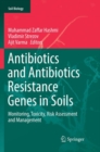 Antibiotics and Antibiotics Resistance Genes in Soils : Monitoring, Toxicity, Risk Assessment and Management - Book