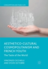 Aesthetico-Cultural Cosmopolitanism and French Youth : The Taste of the World - Book