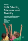 Faith Schools, Tolerance and Diversity : Exploring the Influence of Education on Students' Attitudes of Tolerance - Book