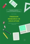 Freedom Research in Education : Becoming an Autonomous Researcher - Book