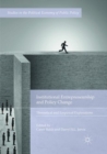 Institutional Entrepreneurship and Policy Change : Theoretical and Empirical Explorations - Book