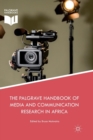 The Palgrave Handbook of Media and Communication Research in Africa - Book