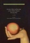Literature, Belief and Knowledge in Early Modern England : Knowing Faith - Book