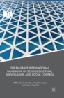 The Palgrave International Handbook of School Discipline, Surveillance, and Social Control - Book