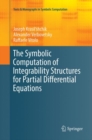 The Symbolic Computation of Integrability Structures for Partial Differential Equations - Book