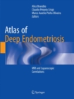 Atlas of Deep Endometriosis : MRI and Laparoscopic Correlations - Book