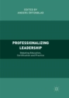 Professionalizing Leadership : Debating Education, Certification and Practice - Book