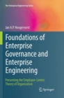 Foundations of Enterprise Governance and Enterprise Engineering : Presenting the Employee-Centric Theory of Organization - Book