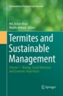 Termites and Sustainable Management : Volume 1 - Biology, Social Behaviour and Economic Importance - Book
