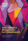 New Feminist Perspectives on Embodiment - Book