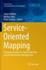 Service-Oriented Mapping : Changing Paradigm in Map Production and Geoinformation Management - Book