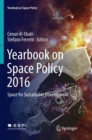 Yearbook on Space Policy 2016 : Space for Sustainable Development - Book