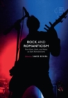 Rock and Romanticism : Post-Punk, Goth, and Metal as Dark Romanticisms - Book