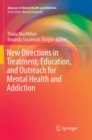 New Directions in Treatment, Education, and Outreach for Mental Health and Addiction - Book
