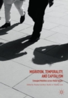 Migration, Temporality, and Capitalism : Entangled Mobilities Across Global Spaces - Book