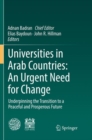 Universities in Arab Countries: An Urgent Need for Change : Underpinning the Transition to a Peaceful and Prosperous Future - Book