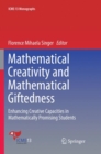 Mathematical Creativity and Mathematical Giftedness : Enhancing Creative Capacities in Mathematically Promising Students - Book