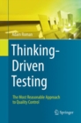 Thinking-Driven Testing : The Most Reasonable Approach to Quality Control - Book
