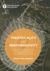 Theatricality and Performativity : Writings on Texture from Plato’s Cave to Urban Activism - Book