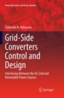 Grid-Side Converters Control and Design : Interfacing Between the AC Grid and Renewable Power Sources - Book