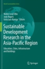 Sustainable Development Research in the Asia-Pacific Region : Education, Cities, Infrastructure and Buildings - Book