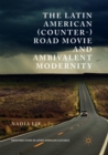 The Latin American (Counter-) Road Movie and Ambivalent Modernity - Book