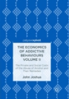 The Economics of Addictive Behaviours Volume II : The Private and Social Costs of the Abuse of Alcohol and Their Remedies - Book
