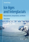 Ice Ages and Interglacials : Measurements, Interpretation, and Models - Book
