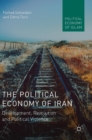 The Political Economy of Iran : Development, Revolution and Political Violence - Book