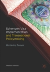 Schengen Visa Implementation and Transnational Policymaking : Bordering Europe - Book