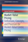 Market-Value Pricing : Definitions, Concepts, and Processes for Market-Value Centric Pricing - Book