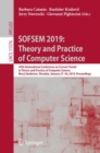 SOFSEM 2019: Theory and Practice of Computer Science : 45th International Conference on Current Trends in Theory and Practice of Computer Science, Novy Smokovec, Slovakia, January 27-30, 2019, Proceed - Book