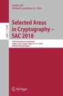 Selected Areas in Cryptography – SAC 2018 : 25th International Conference, Calgary, AB, Canada, August 15–17, 2018, Revised Selected Papers - Book