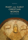 Mary and Early Christian Women : Hidden Leadership - Book