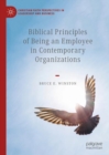 Biblical Principles of Being an Employee in Contemporary Organizations - Book