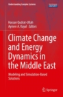 Climate Change and Energy Dynamics in the Middle East : Modeling and Simulation-Based Solutions - Book