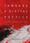 Towards a Digital Poetics : Electronic Literature & Literary Games - Book