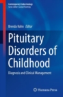 Pituitary Disorders of Childhood : Diagnosis and Clinical Management - Book