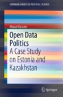 Open Data Politics : A Case Study on Estonia and Kazakhstan - Book