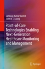 Point-of-Care Technologies Enabling Next-Generation Healthcare Monitoring and Management - Book