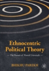 Ethnocentric Political Theory : The Pursuit of Flawed Universals - Book