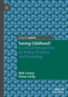 Taming Childhood? : A Critical Perspective on Policy, Practice and Parenting - Book