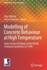 Modelling of Concrete Behaviour at High Temperature : State-of-the-Art Report of the RILEM Technical Committee 227-HPB - Book