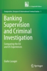 Banking Supervision and Criminal Investigation : Comparing the EU and US Experiences - Book