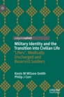 Military Identity and the Transition into Civilian Life : “Lifers", Medically Discharged and Reservist Soldiers - Book