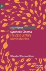 Synthetic Cinema : The 21st-Century Movie Machine - Book