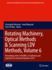 Rotating Machinery, Optical Methods & Scanning LDV Methods, Volume 6 : Proceedings of the 37th IMAC, A Conference and Exposition on Structural Dynamics 2019 - Book
