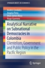 Analytical Narrative on Subnational Democracies in Colombia : Clientelism, Government and Public Policy in the Pacific Region - Book