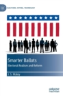 Smarter Ballots : Electoral Realism and Reform - Book