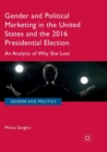 Gender and Political Marketing in the United States and the 2016 Presidential Election : An Analysis of Why She Lost - Book